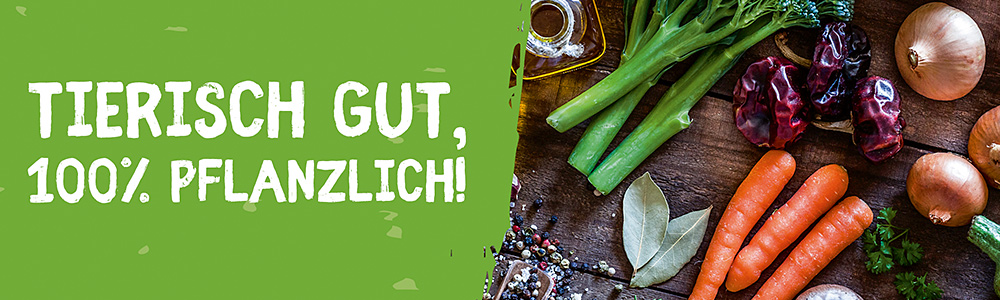 Tierisch gut, 100% pflanzlich!